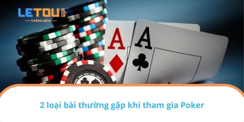 2 loại bài thường gặp khi tham gia Poker