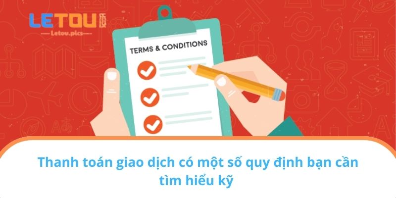 Thanh toán giao dịch có một số quy định bạn cần tìm hiểu kỹ