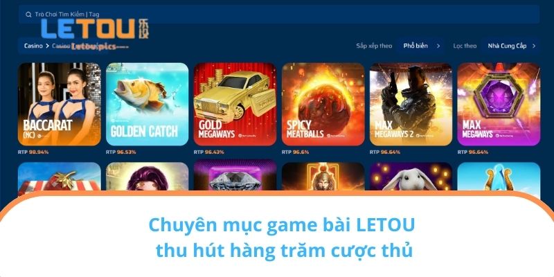 Chuyên mục game bài LETOU thu hút hàng trăm cược thủ