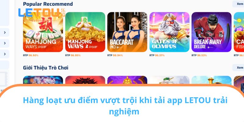 Hàng loạt ưu điểm vượt trội khi tải app LETOU trải nghiệm